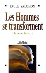 Paule Salomon - Les Hommes Se Transforment. L'Homme Lunaire.