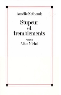 Amélie Nothomb - Stupeur et tremblements.