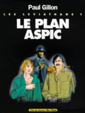 Paul Gillon - Les Léviathans Tome 1 : Le plan Aspic.