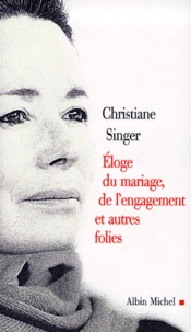 Christiane Singer - Éloge du mariage, de l'engagement et autres folies.