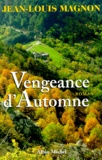 Jean-Louis Magnon - Vengeance d'automne.