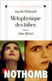 Amélie Nothomb - Metaphysique Des Tubes.