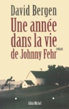 David Bergen - Une Annee Dans La Vie De Johnny Fehr.