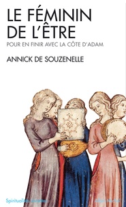 Annick de Souzenelle - Le Feminin De L'Etre. Pour En Finir Avec La Cote D'Adam.