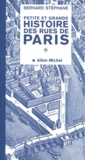 Bernard Stéphane - Petite Et Grande Histoire Des Rues De Paris. Tome 1.