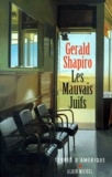 Gerald Shapiro - Les Mauvais Juifs.