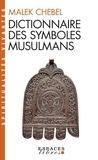 Malek Chebel - Dictionnaire Des Symboles Musulmans. Rites, Mystique Et Civilisation.