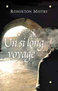 Rohinton Mistry - Un Si Long Voyage.