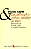 Arnold Davidson et Pierre Hadot - La philosophie comme manière de vivre.