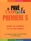 Guillaume Dumont et  Collectif - Le Pave D'Exercices Premiere S. Toutes Les Matieres En Un Seul Volume.
