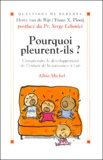 Frans Plooij et Hetty Van de Rijt - Pourquoi Pleurent-Ils ? Comprendre Le Developpement De L'Enfant De La Naissance A 1 An.