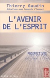 Thierry Gaudin - L'Avenir De L'Esprit. Prospectives.