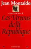 Jean Montaldo - Carnets Secrets. Tome 1, Les Voyous De La Republique.