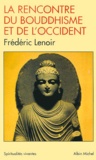 Frédéric Lenoir - La Rencontre Du Bouddhisme Et De L'Occident.