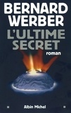 Bernard Werber - Cycle Aventuriers de la science Tome 2 : L'Ultime Secret.