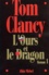 Tom Clancy - L'Ours Et Le Dragon. Tome 1.