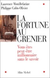 Laurence Mouillefarine et Philippe Colin-Olivier - La Fortune Au Grenier. Vous Etes Peut-Etre Millionnaire Sans Le Savoir.