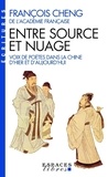 François Cheng - Entre Source Et Nuage. Voix De Poetes Dans La Chine D'Hier Et D'Aujourd'Hui.
