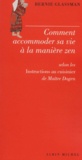 Bernie Glassman - Comment Accomoder Sa Vie A La Maniere Zen.