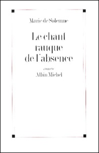 Marie de Solemne - Le Chant Rauque De L'Absence.