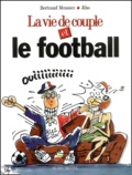 Bertrand Meunier et  Jiho - La vie de couple et le foot.