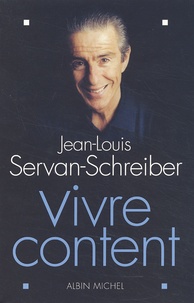 Jean-Louis Servan-Schreiber - Vivre Content.