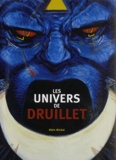 Philippe Druillet - Les univers de Druillet.