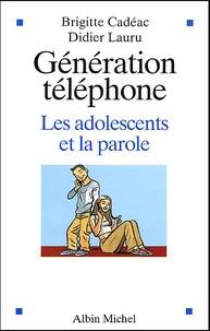 Didier Lauru et Brigitte Cadéac - Generation Telephone. Les Adolescents Et La Parole.