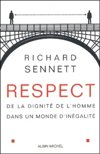 Richard Sennett - Respect. De La Dignite De L'Homme Dans Un Monde D'Inegalite.
