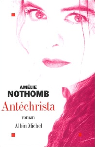 Amélie Nothomb - Antéchrista.