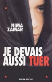 Nima Zamar - Je devais aussi tuer.