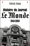 Patrick Eveno - Histoire du journal Le Monde - 1944-2004.