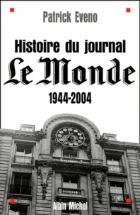 Patrick Eveno - Histoire du journal Le Monde - 1944-2004.