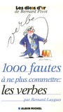 Bernard Laygues - 1000 Fautes à ne plus commettre : les verbes.