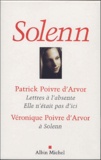 Patrick Poivre d'Arvor et Véronique Poivre d'Arvor - Solenn Coffret 3 volumes : Tome 1, Lettres à l'absente ; Tome 2, Elle n'était pas d'ici ; Tome 3, A Solenn.