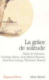 Marie de Solemne et Christian Bobin - La grâce de solitude.