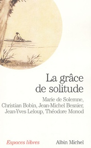 Marie de Solemne et Christian Bobin - La grâce de solitude.