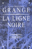 Jean-Christophe Grangé - La ligne noire.