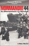 François Bédarida - Normandie 44 - Du débarquement à la libération.