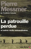Pierre Messmer - La patrouille perdue - Et autres récits extraordinaires.