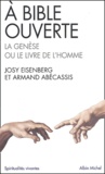 Josy Eisenberg et Armand Abécassis - A Bible ouverte - La Genèse ou le livre de l'homme.