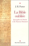 J-R Porter - La Bible oubliée - Apocryphes de l'Ancien et du Nouveau Testament.