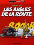 Holger Aue - Motomania Tome 6 : Les aigles de la route.