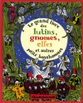 Nathalie Weil et Joseph Jacquet - Le grand livre des lutins, gnomes, elfes et autres petits bonshommes.