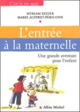 Myriam Szejer et Marie Auffret-Pericone - L'entrée à la maternelle - Une grande aventure pour l'enfant.