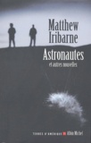 Matthew Iribarne - Astronautes et autres nouvelles.