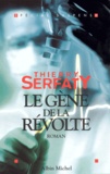 Thierry Serfaty - Le gène de la révolte.