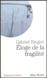 Gabriel Ringlet - Eloge de la fragilité.