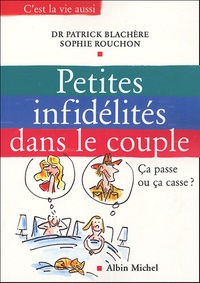Patrick Blachère et Sophie Rouchon - Petites infidélités dans le couple - Ca passe ou ça casse ?.