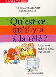 Claude Allard et Cécile Dollé - Qu'est-ce qu'il y a à la télé ? - Aider nos enfants dans leur choix.